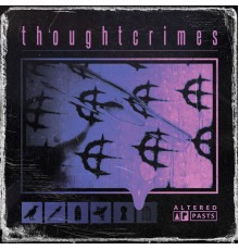 thoughtcrimes - Altered Pasts