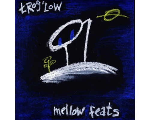 trog'low - Mellow Feats