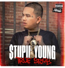 $tupid Young - True Story