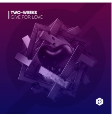 two-weeks - Give for Love