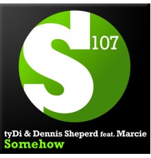 tyDi & Dennis Sheperd feat. Marcie - Somehow