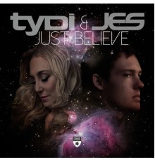 tyDi and JES - Just Believe