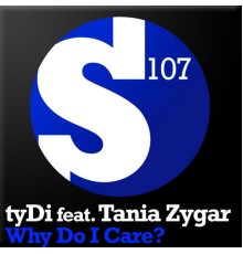 tyDi feat. Tania Zygar - Why Do I Care?