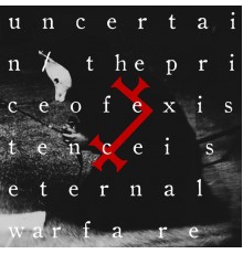 uncertain - The Price of Existence Is Eternal Warfare (Live Invocations)