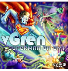 vGren - Superman On DMT