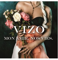 viZo - Mon amie, nos vies