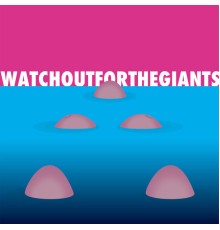 watchoutforthegiants - Extended Play