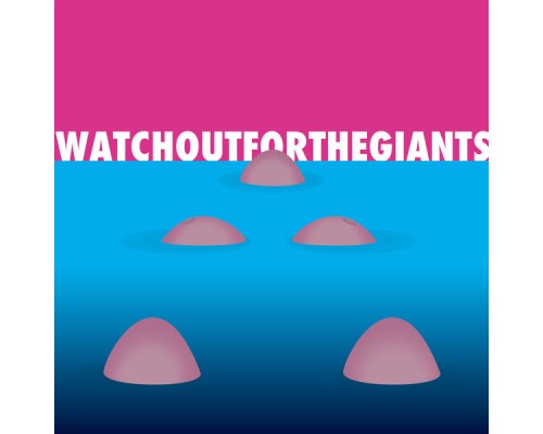 watchoutforthegiants - Extended Play