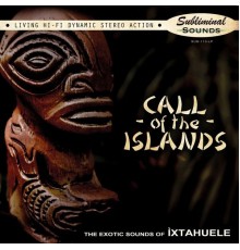 íxtahuele - Call of the Islands