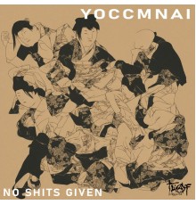 yoccmnai - No Shits Given