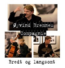 Øyvind Bremnes Compagnie - Bredt Og Langsomt